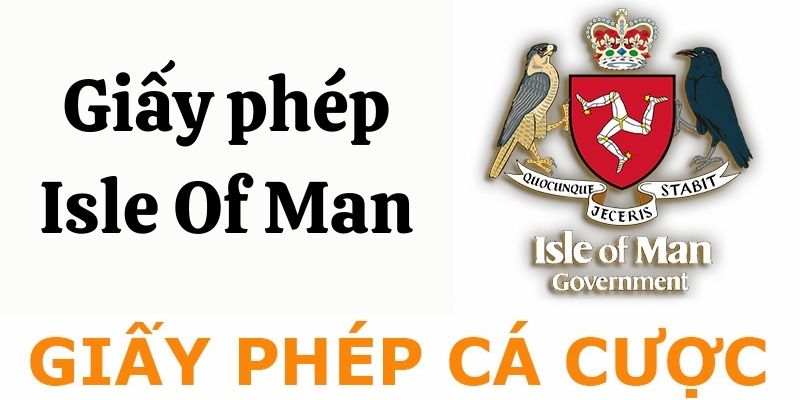 Tổng quan về giấy phép Isle Of Man